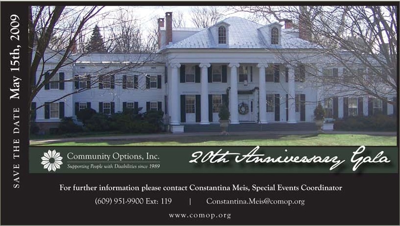 Save the date. 20th Anniversary Gala - May 15th, 2009 - Drumthwacket - The New Jersey Governor’s Mansion.