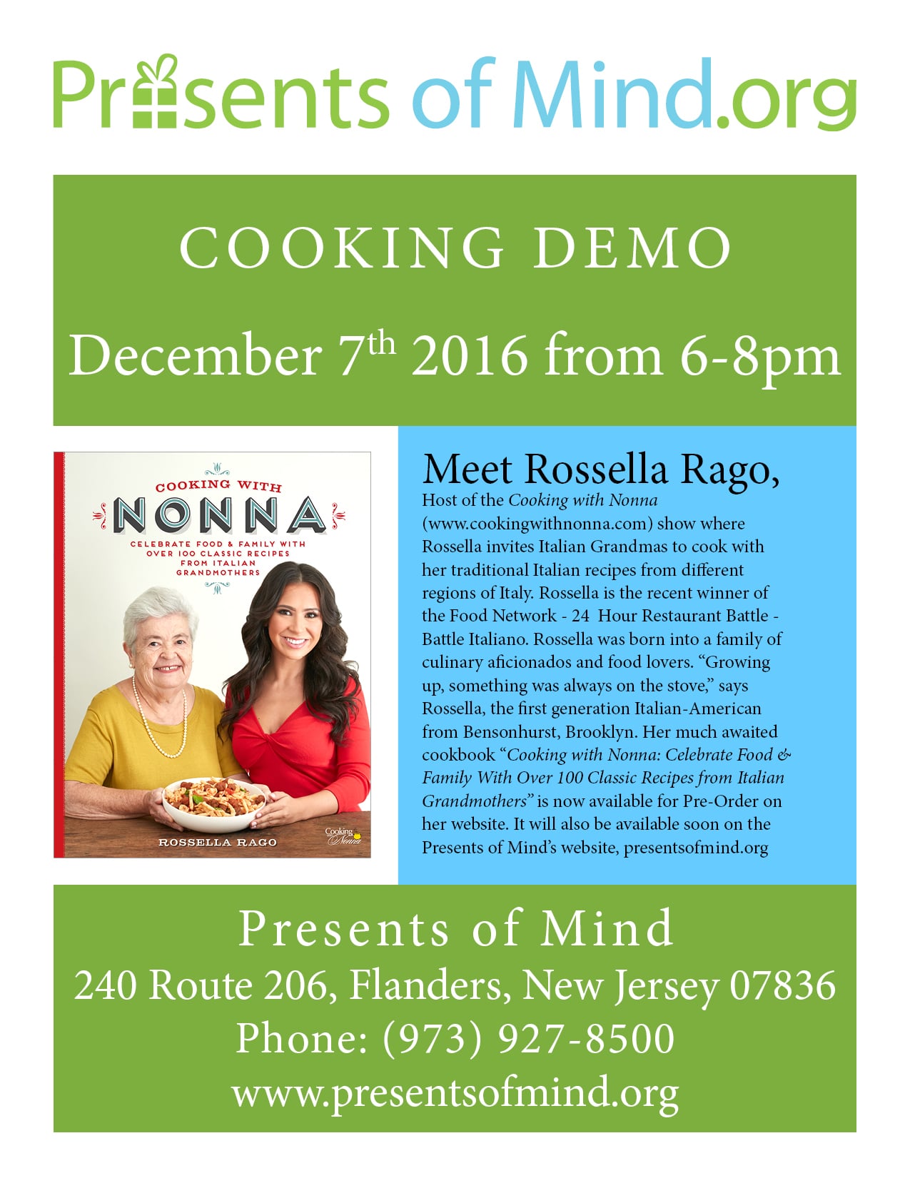 Cooking Demo December 7th 2016 from 6-8pm Meet Rossella Rago, Host of the Cooking with Nonna (www.cookingwithnonna.com) show where Rossella invites Italian Grandmas to cook with her traditional Italian recipes from different regions of Italy. Rossella is the recent winner of the Food Network - 24 Hour Restaurant Battle - Battle Italiano. Rossella was born into a family of culinary aficionado’s and food lovers. “Growing up, something was always on the stove,” says Rossella, the first generation Italian-American from Bensonhurst, Brooklyn. Her much awaited cookbook “Cooking with Nonna: Celebrate Food & Family With Over 100 Classic Recipes from Italian Grandmothers” is now available for Pre-Order. Presents of Mind 240 Route 206, Flanders, New Jersey 07836 Phone: (973) 927-8500