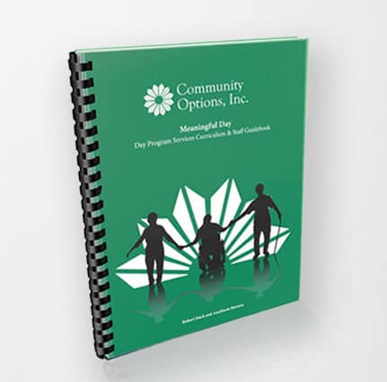 Meaningful Day, is the first hands-on manual for Direct Support Professionals working in day programs as well as residential services. Meaningful Day is the result of a programmatic vision for persons with significant disabilities who are not part of the supported employment paradigm.