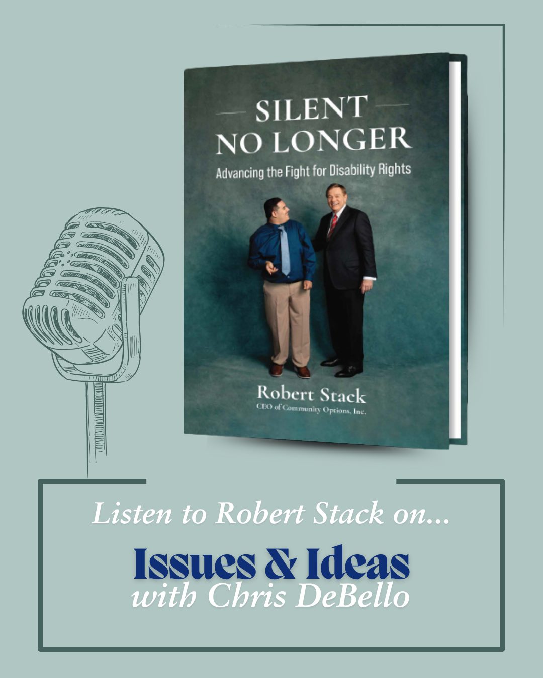 issuesandideasradio.com online article image of Silent No Longer book cover Community Options President and CEO Robert Stack recently appeared on Issues and Ideas Radio, where he discussed the serious impact of proposed Medicaid cuts and what they could mean for people with disabilities nationwide.