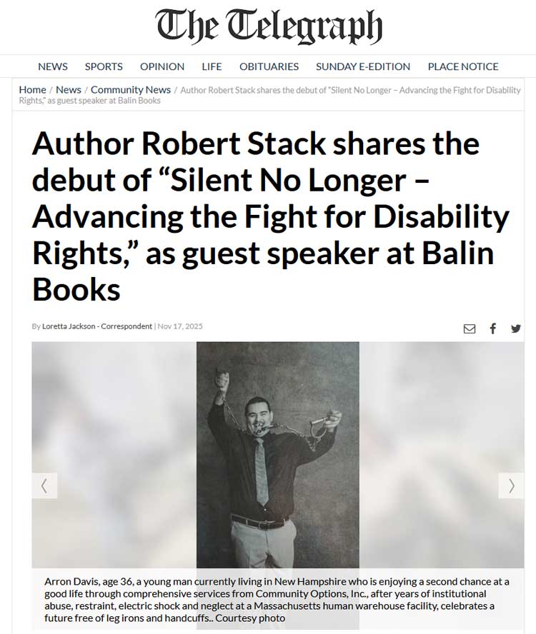 November 17, 2025 | nashuatelegraph.com online article - Author Robert Stack shares the debut of “Silent No Longer – Advancing the Fight for Disability Rights,” as guest speaker at Balin Books